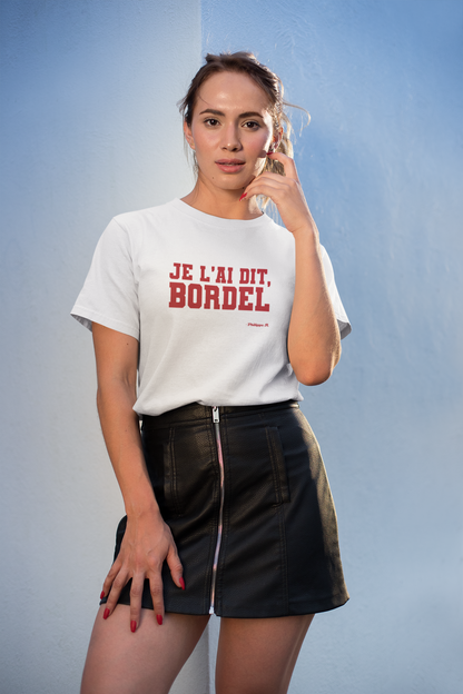 T-shirt Je l'ai dit Bordel, porté par une femme